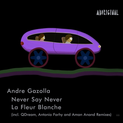 Andre Gazolla - Never Say Never - La Fleur Blanche [ABO066]